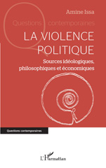 eBook, La violence politique : Sources idéologiques, philosophiques et économiques, Issa, Amine, L'Harmattan