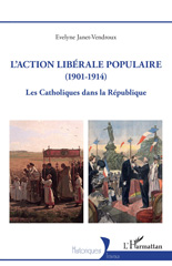 E-book, L'action libérale populaire (1901-1914) : Les Catholiques dans la République, L'Harmattan