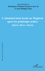 E-book, L'administration locale au Maghreb après les printemps arabes : Algérie, Maroc, Tunisie, L'Harmattan