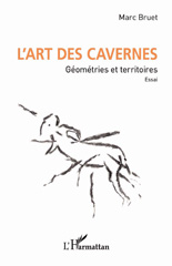 E-book, L'art des cavernes : Géométries et territoires. Essai., Bruet, Marc, L'Harmattan