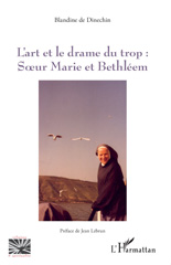 eBook, L'art et le drame du trop : Soeur Marie et Bethléem, de Dinechin, Blandine, L'Harmattan