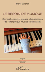 eBook, Le besoin de musique : Compréhension et usages pédagogiques de l'énergétique musicale de l'enfant, Zürcher, Pierre, L'Harmattan