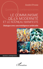 E-book, Le communisme de la modernité et le Nouveau Manifeste : Dialogue avec une intelligence artificielle, Prone, André, L'Harmattan
