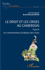 E-book, Le droit et les crises au Cameroun : Les manifestations juridiques des crises, L'Harmattan
