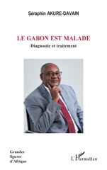 E-book, Le Gabon est malade : Diagnostic et traitement, Akure-Davain, Séraphin, L'Harmattan