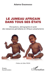 E-book, Le jumeau africain dans tous ses états : Perceptions, démographie et santé des naissances gémellaires en Afrique subsaharienne, L'Harmattan