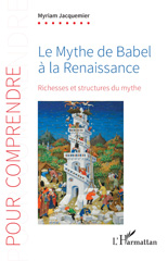 eBook, Le Mythe de Babel à la Renaissance : Richesses et structures du mythe, Jacquemier, Myriam, L'Harmattan