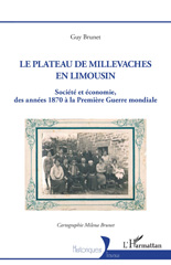 E-book, Le plateau de Millevaches en Limousin : Société et économie des années 1870 à la Première Guerre mondiale, Brunet, Guy., L'Harmattan