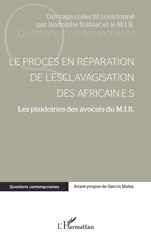 E-book, Le procès en réparation de l'esclavagisation des africain.e.s : Les plaidoiries des avocats du M.I.R., Mouvement International pour les réparations, représenté par Garcin Malsa, L'Harmattan