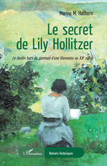 E-book, Le secret de Lily Hollitzer : Le destin hors du commun d'une Viennoise au XXe siècle, Marina M. Hathorn,, L'Harmattan