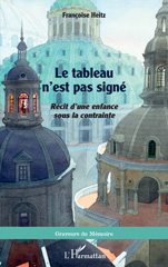 E-book, Le tableau n'est pas signé : Récit d'une enfance sous la contrainte, Heitz, Françoise, L'Harmattan