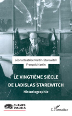 E-book, Le vingtième sièce de Ladislas Starewitch : Historiographie, Martin-Starewitch, Léona Béatrice, L'Harmattan