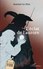 E-book, L'éclat de l'aurore, Le Grix, Antoine, L'Harmattan