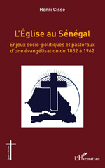 E-book, L'Église au Sénégal : Enjeux socio-politiques et pastoraux d'une évangélisation de 1852 à 1962, L'Harmattan