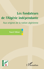 E-book, Les fondateurs de l'Algérie indépendante : Aux origines de la nation algérienne, Allioui, Youcef, L'Harmattan