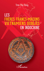 E-book, Les frères francs-maçons vietnamiens oubliés en Indochine, L'Harmattan