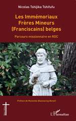 eBook, Les Immémoriaux Frères Mineurs (Franciscains) belges : Parcours missionnaire en RDC, L'Harmattan