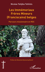 eBook, Les Immémoriaux Frères Mineurs (Franciscains) belges : Parcours missionnaire en RDC, Tshijika Tshifufu, Nicolas, L'Harmattan