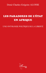 eBook, Les paradoxes de l'État en Afrique : Une ontologie politique de la liberté, Alosse, Dotsè Charles Grégoire, L'Harmattan