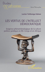 E-book, Les vertus de l'intellect démocratique : Exigence phénoménologique de la culture politico-juridique en RD. Congo et en Afrique, Tshibangu Kabwe, Lucien, L'Harmattan