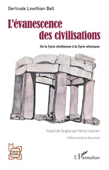 E-book, L'évanescence des civilisations : De la Syrie chrétienne à la Syrie ottomane, Lowthian Bell, Gertrude, L'Harmattan