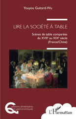E-book, Lire la société à table : Scènes de table comparées du XVIIe au XIXe siècle (France/Chine), Guitard-Wu, Youyou, L'Harmattan