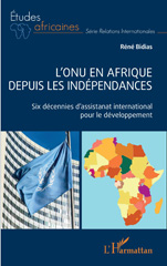 eBook, L'ONU en Afrique depuis les indépendances : Six décennies d'assistanat international pour le développement, Bidias, Réné, L'Harmattan