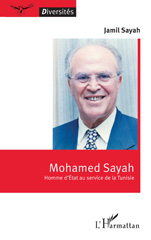 eBook, Mohamed Sayah : Homme d'État au service de la Tunisie, Sayah, Jamil, L'Harmattan