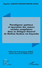 E-book, Paradigmes spatiaux et épuration des mœurs sociales congolaises dans : Le Délégué Général de Mathias Buabua wa Kayembe, L'Harmattan