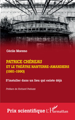 E-book, Patrice Chéreau et le Théâtre Nanterre-Amandiers (1981-1990) : S'installer dans un lieu qui existe déjà. Suivi d'un entretien inédit avec Gérard Desarthe, L'Harmattan