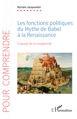 E-book, Les fonctions politiques du Mythe de Babel à la Renaissance : Creuset de la modernité, Jacquemier, Myriam, L'Harmattan