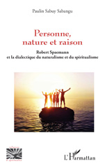 eBook, Personne, nature et raison : Robert Spaemann et la dialectique du naturalisme et du spiritualisme, L'Harmattan