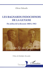 E-book, Les bagnards indochinois de la Guyane : Du milieu de la décennie 1860 à 1963, Delesalle, Olivier, L'Harmattan