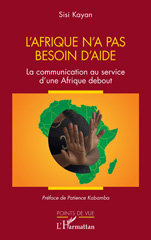 eBook, L'Afrique n'a pas besoin d'aide : La communication au service d'une Afrique debout, L'Harmattan