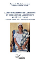 E-book, La reconnaissance de la dignité et des droits de la femme wè de Côte d'Ivoire : La contribution de la théologie africaine, L'Harmattan