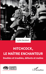 E-book, Hitchcock, le maître enchanteur : Doubles et troubles, défunts et malins, Decobert, Lydie, L'Harmattan