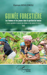 eBook, Guinée forestière : Les femmes et les jeunes dans la gestion du foncier ''L'accès équitable et sécurisé des femmes et des jeunes à la terre'', L'Harmattan