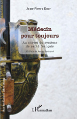 E-book, Médecin pour toujours : Au chevet du système de santé français, Bertrand, Xavier, L'Harmattan