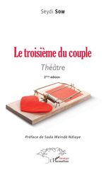 E-book, Le troisième du couple : Théâtre. 2ème édition, Sow, Seydi, L'Harmattan