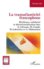 E-book, La transatlanticité francophone : Résilience, solidarité et déterritorialisation chez E.Glissant, M.Condé, D.Laferrière et A.Mabanckou, L'Harmattan