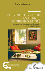 E-book, Histoire de l'apéritif en France entre 1945 et 1980 : Métamorphose d'un moment alimentaire au fil des générations, L'Harmattan