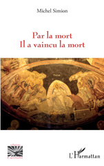 E-book, Par la mort Il a vaincu la mort, Simion, Michel, L'Harmattan