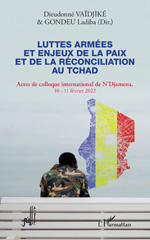 E-book, Luttes armées et enjeux de la paix et de la réconciliation au Tchad : Actes de colloque international de N'Djamena 10-11 février 2022, Gondeu, Ladiba, L'Harmattan