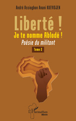 E-book, Liberté ! Je te nomme Ablodé ! : Poésie du militant, L'Harmattan