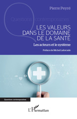 E-book, Les valeurs dans le domaine de la santé : Les acteurs et le système, Peyré, Pierre, L'Harmattan