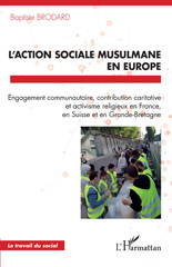 E-book, L'action sociale musulmane en Europe : Engagement communautaire, contribution caritative et activisme religieux en France, en Suisse et en Grande-Bretagne, Brodard, Baptiste, L'Harmattan