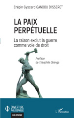 E-book, La paix perpétuelle : La raison exclut la guerre comme voie de droit, Gandou D'Isseret, Crépin Gyscard, L'Harmattan