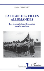 E-book, La ligue des filles allemandes : Les jeunes filles allemandes sous le nazisme, Chauvet, Didier, L'Harmattan