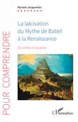 E-book, La laïcisation du Mythe de Babel à la Renaissance : Du verbe à la parole, Jacquemier, Myriam, L'Harmattan