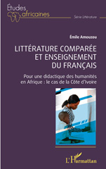 eBook, Littérature comparée et enseignement du français : Pour une didactique des humanités en Afrique : le cas de la Côte d'Ivoire, L'Harmattan